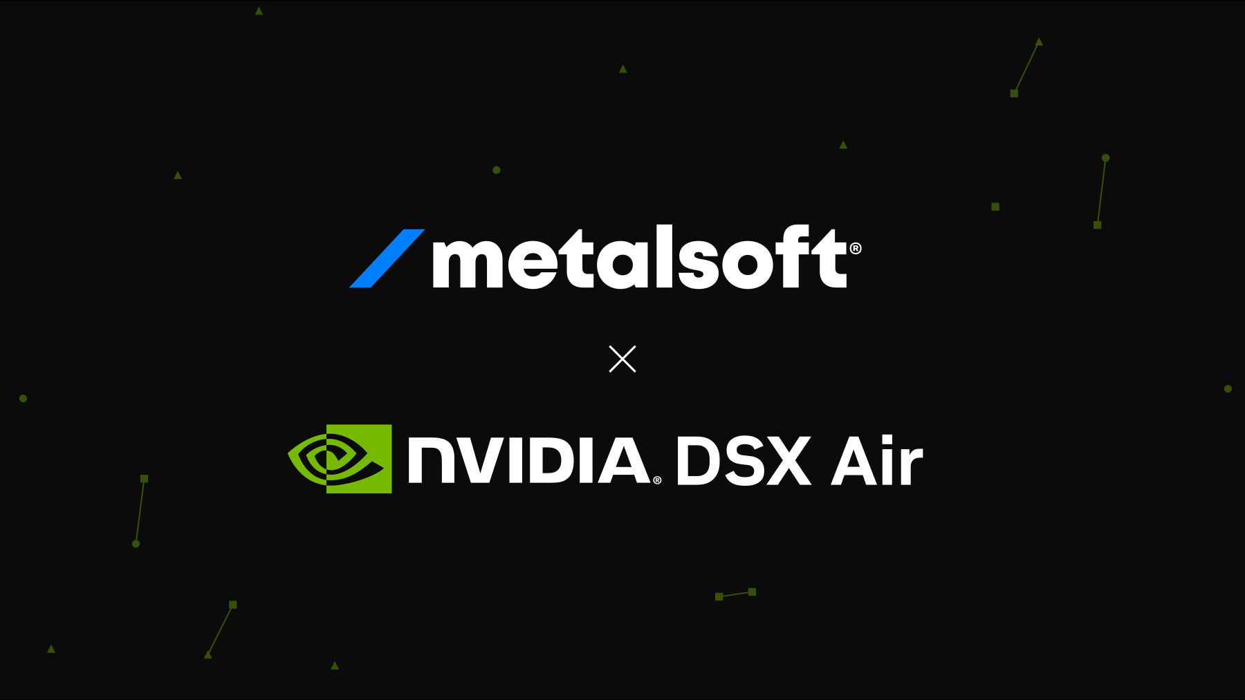 MetalSoft and NVIDIA DSX Air logos over a near-black field of small green dots, squares and triangles, some joined by thin lines.