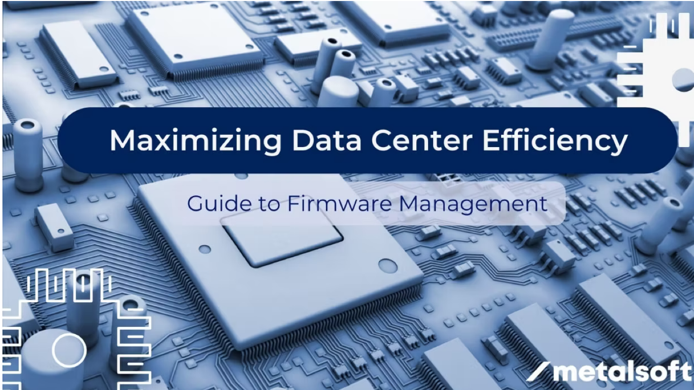 Blue-toned 3D render of a circuit board with chips and components, with banners reading Maximizing Data Center Efficiency and Guide to Firmware Management, and the metalsoft logo.